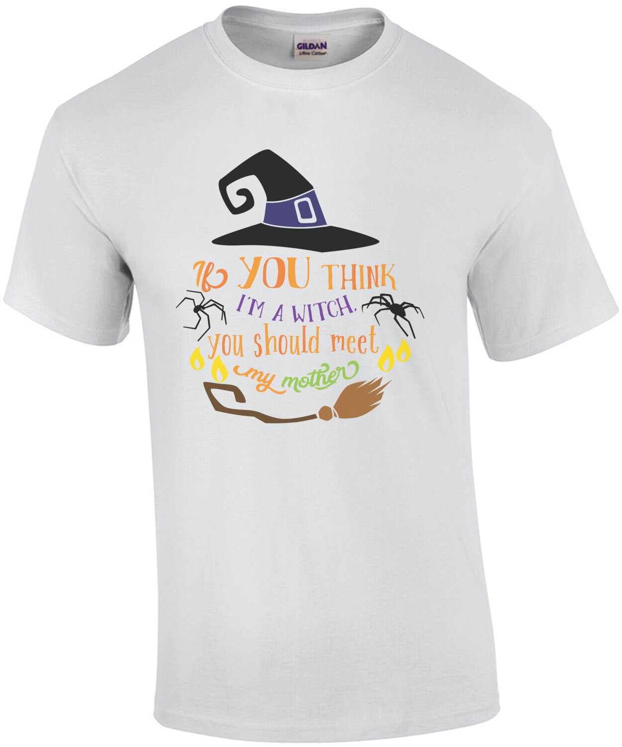 If You Think I'm a Witch You Should See My Mother - Funny Halloween T-shirt