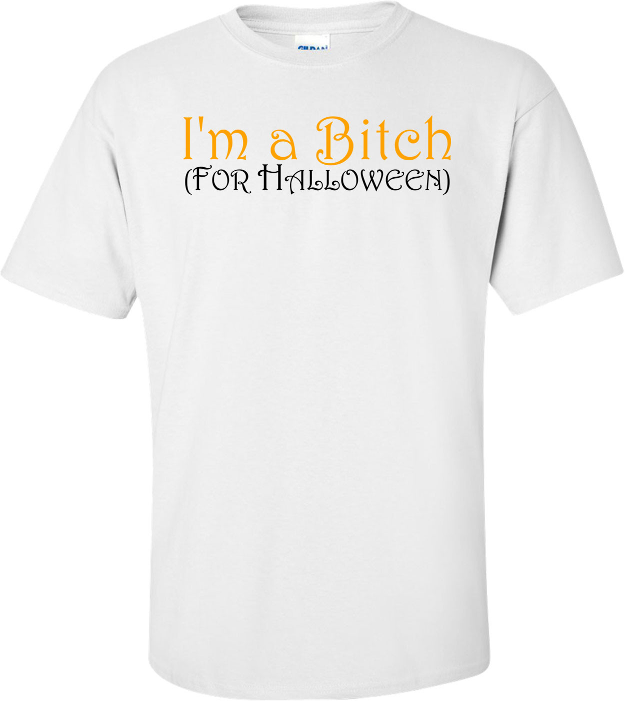 I'm A Bitch For Halloween - Halloween Shirt