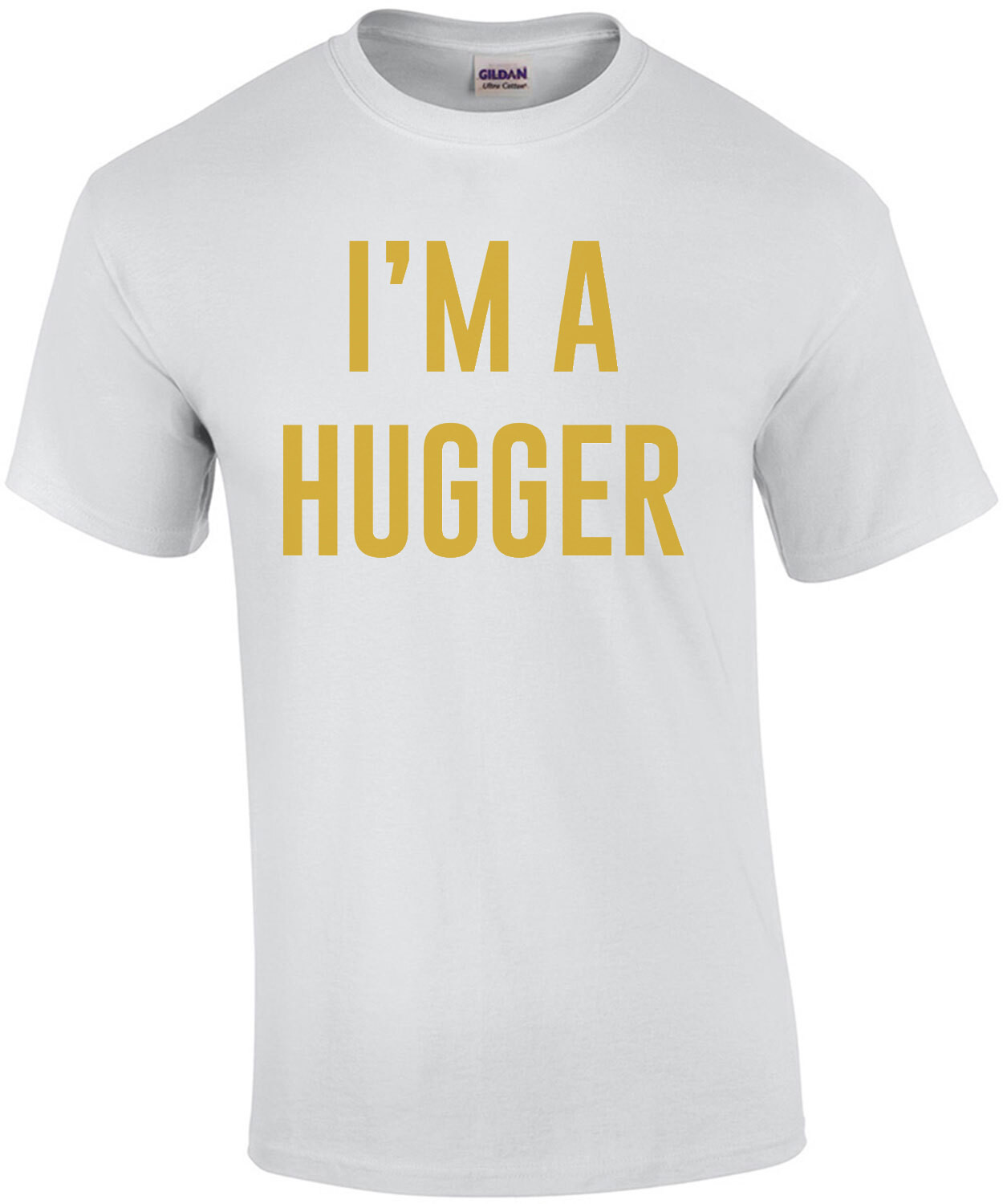 I'm a hugger - Funny T-Shirt