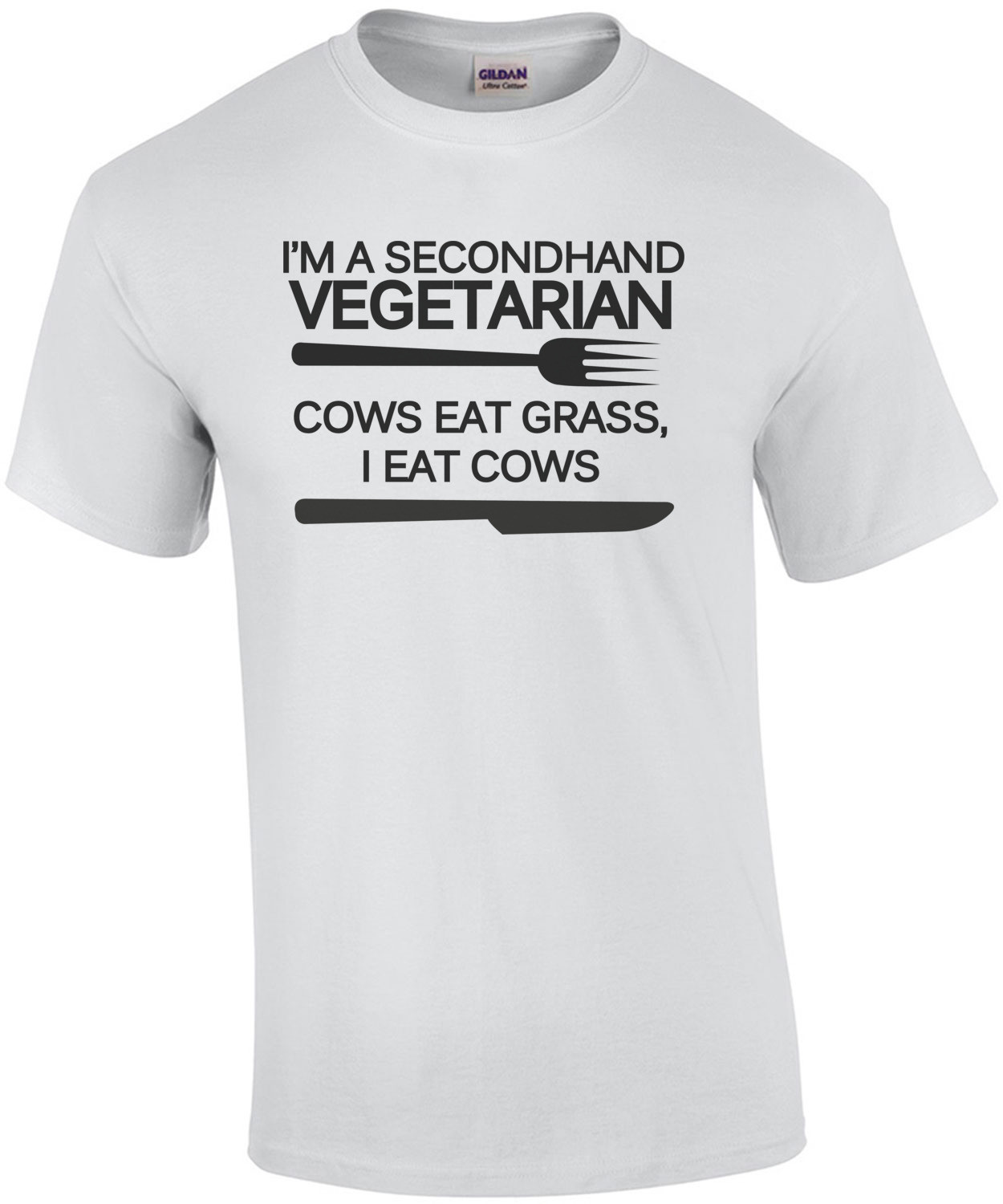 I'm a secondhand vegetarian. Cows eat grass, I eat cows. Funny T-Shirt
