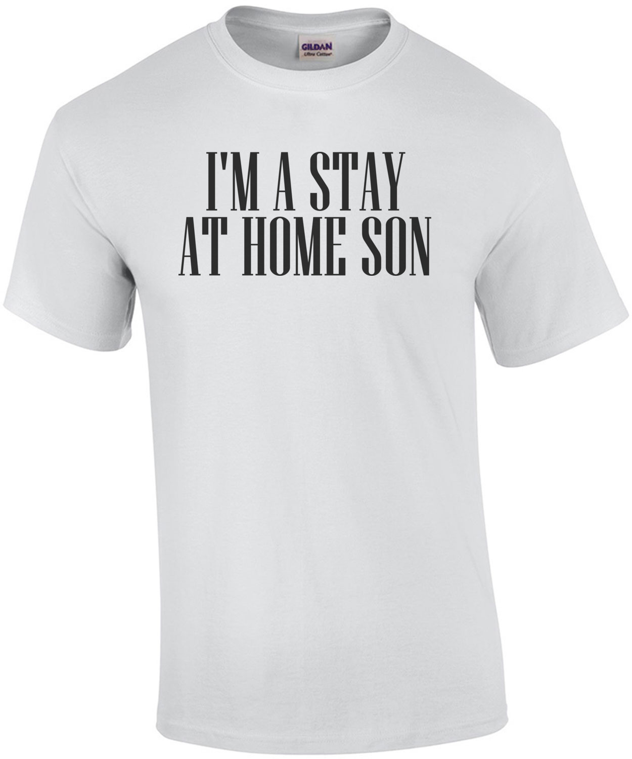 I'm A Stay At Home Son T-shirt