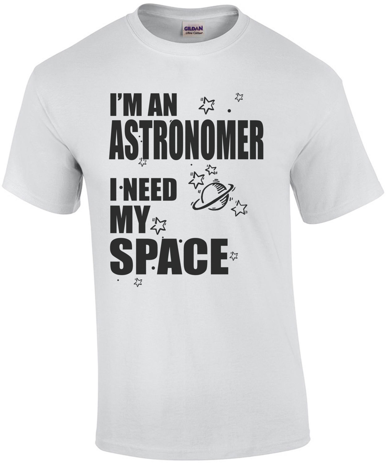 I'm An Astronomer I Need My Space T-Shirt