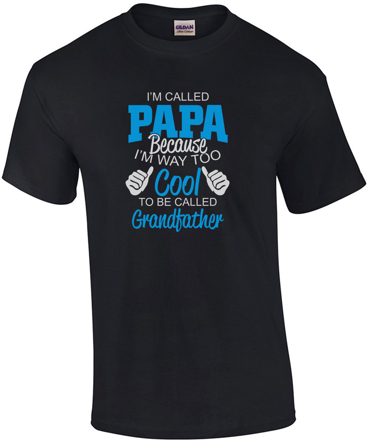 I'm Called Papa Because I'm Way Too Cool To Be Called Grandfather T-Shirt