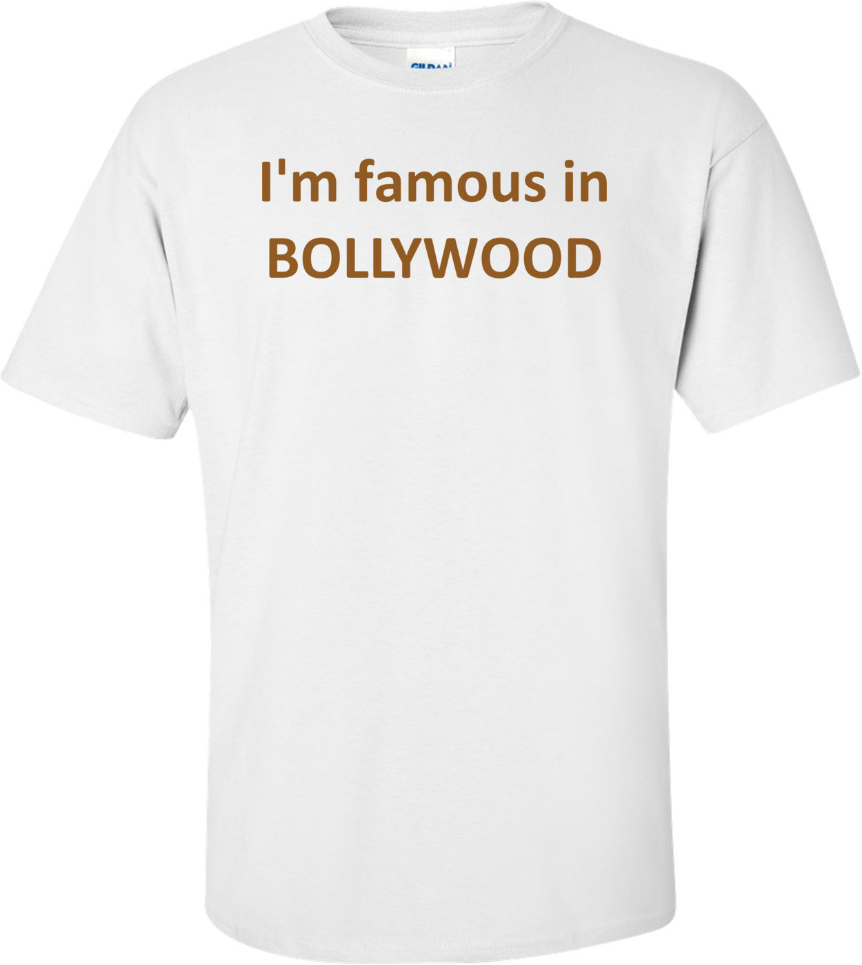 I'm famous in BOLLYWOOD Shirt