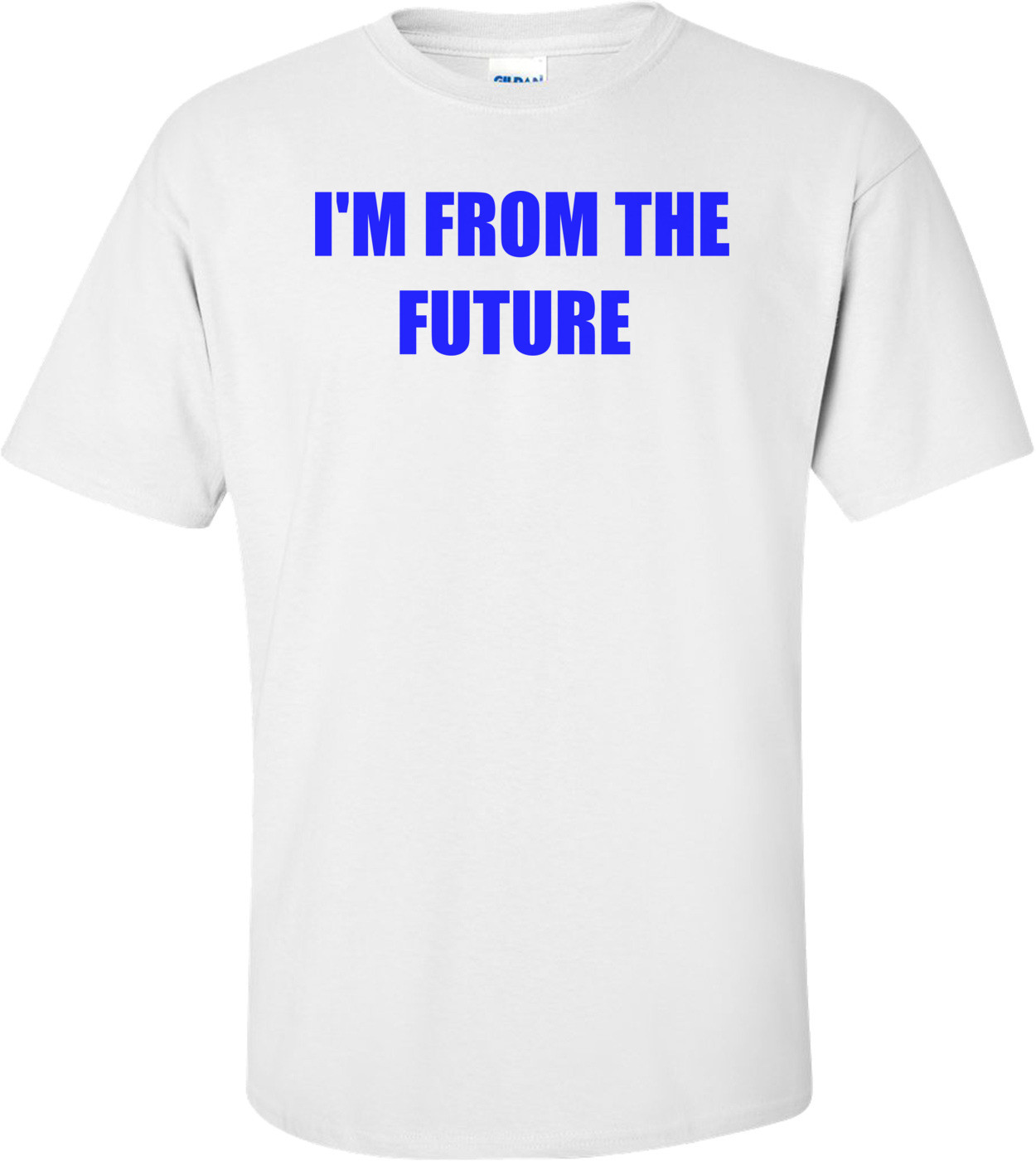 I'M FROM THE FUTURE  Shirt