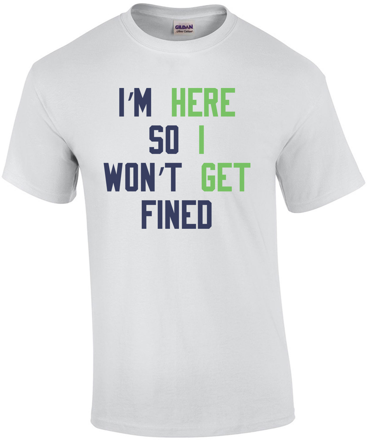 I'm Here So I won't Get Fined T-Shirt