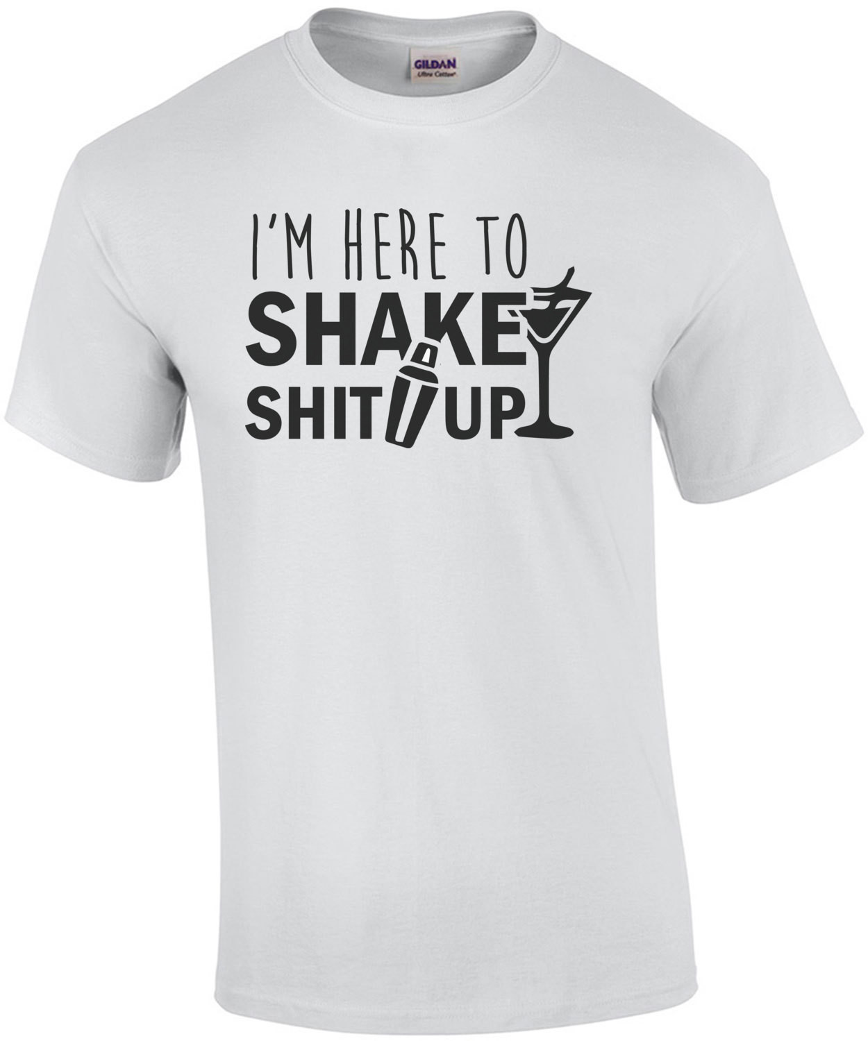 I'm here to shake shit up - Funny Bartending / Bartender T-Shirt
