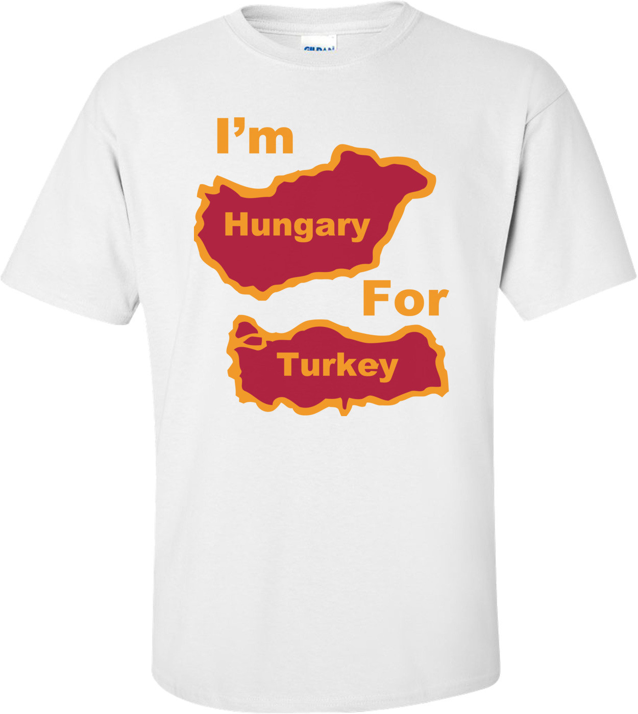 I'm Hungary For Turkey - funny thanksgiving T-shirt