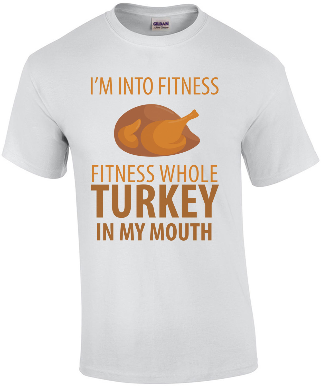 I'm into fitness - fitness whole turkey in my mouth - funny thanksgiving t-shirt