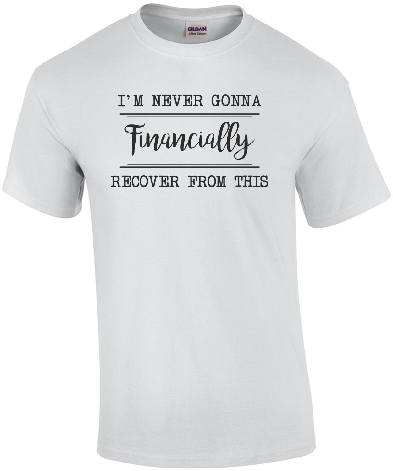 I'm Never Gonna Financially Recover From This Tiger King, Joe Exotic T-Shirt