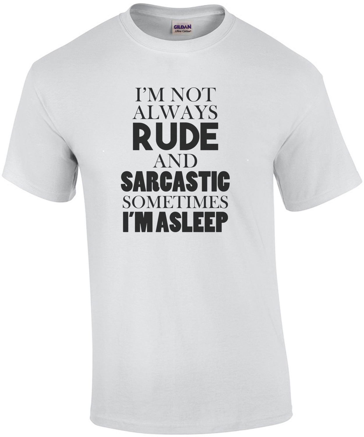 I'm not always rude and sarcastic sometimes I'm asleep t-shirt