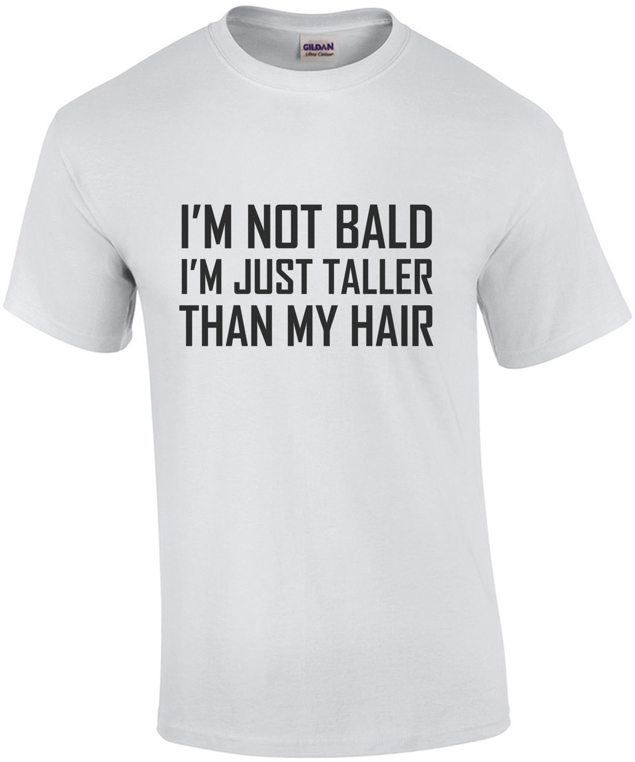 I'm not bald I'm just taller than my hair - bald t-shirt