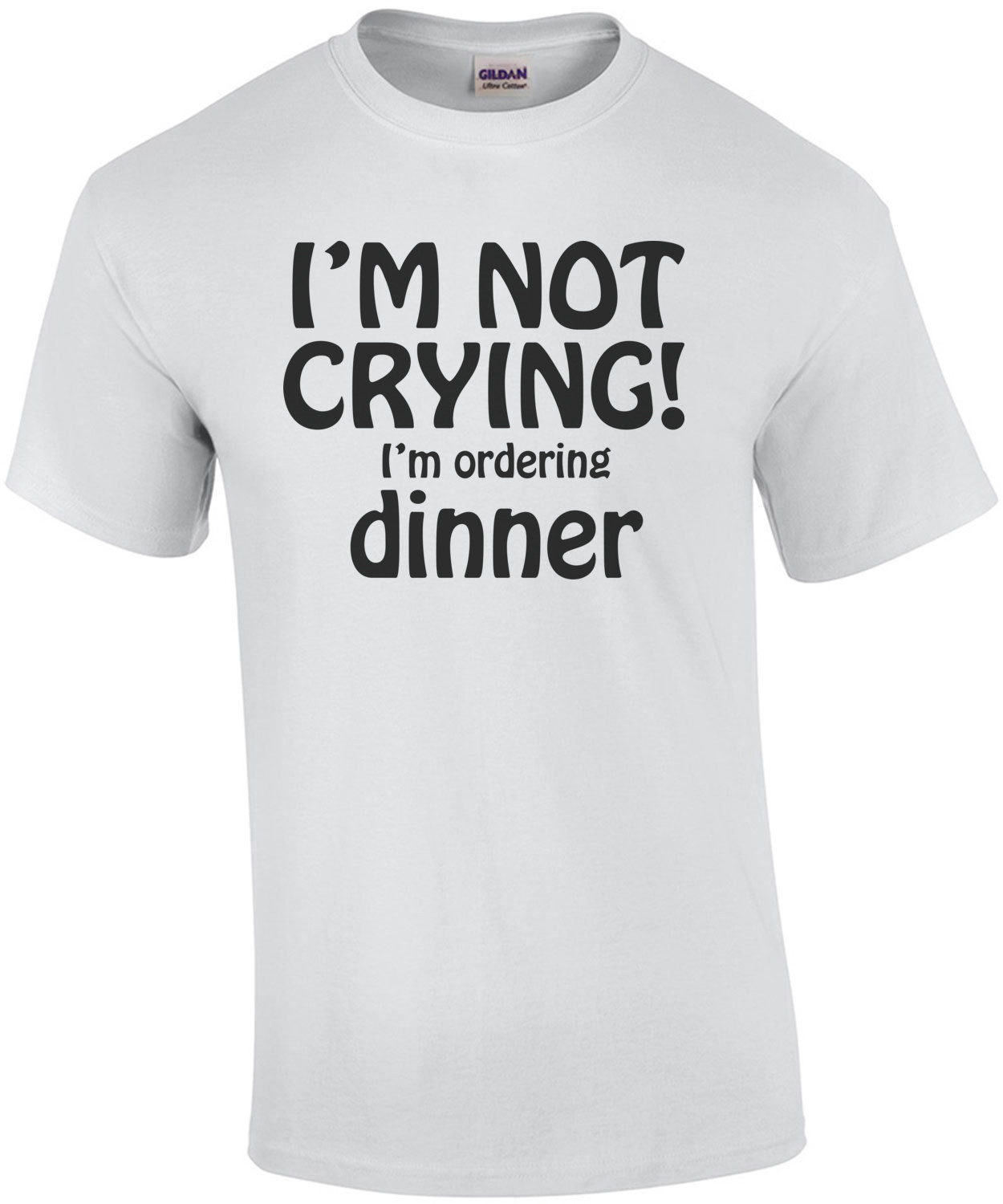 I'm Not Crying! I'm Ordering Dinner Baby Shirt