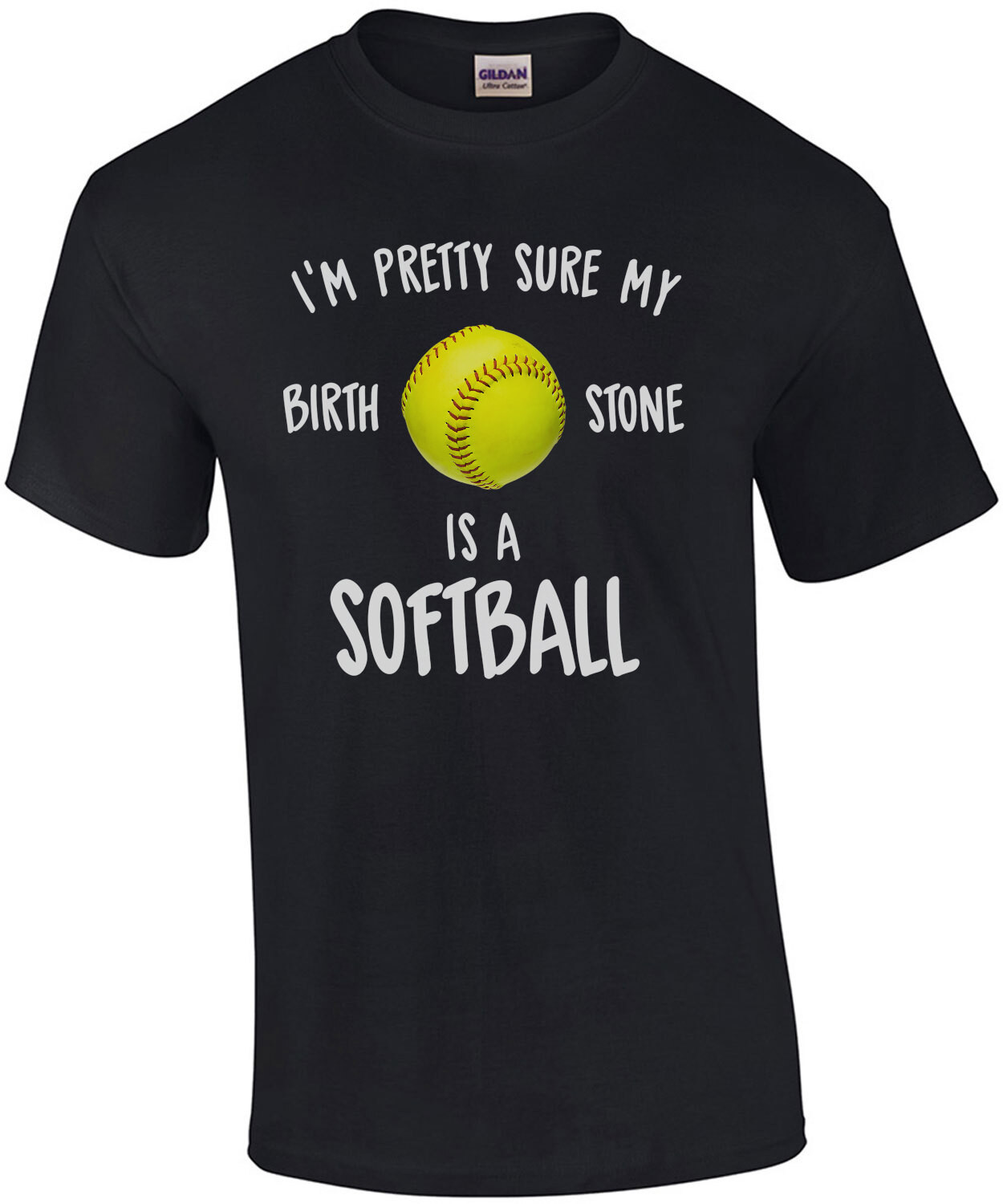 I'm pretty sure my birthstone is a softball - cute softball t-shirt