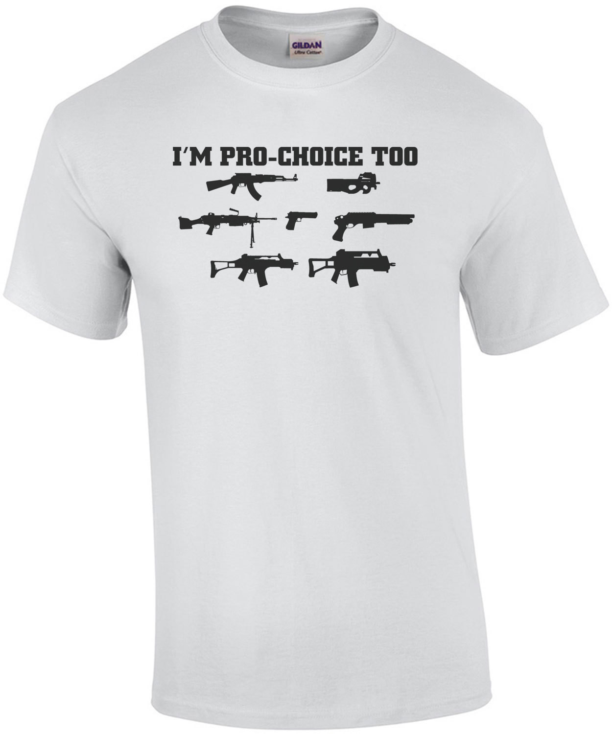 I'm Pro Choice Too Guns T-Shirt
