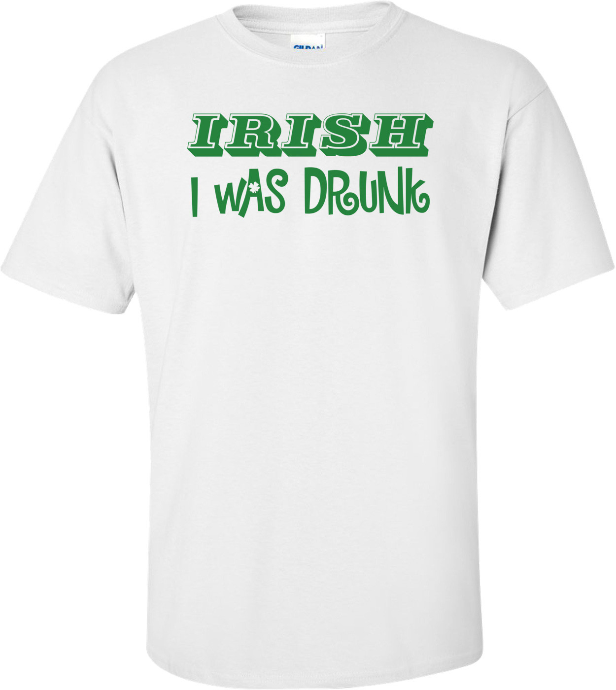 Irish I Was Drunk St. Paddy's Day Shirt