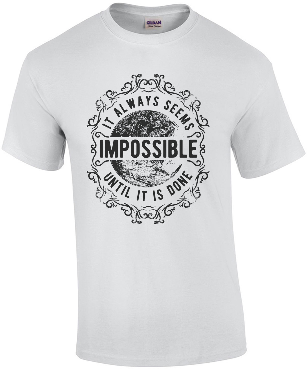 It Always Seems I'mpossible Until It Is Done T-Shirt