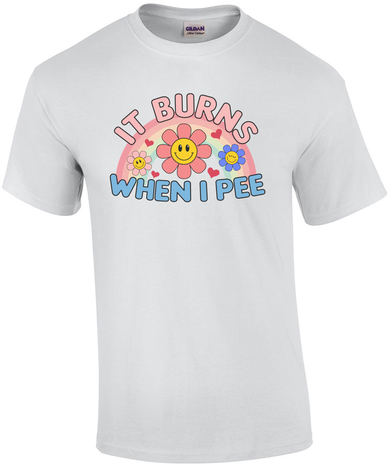 It Burns When I Pee - Funny Offensive T-Shirt