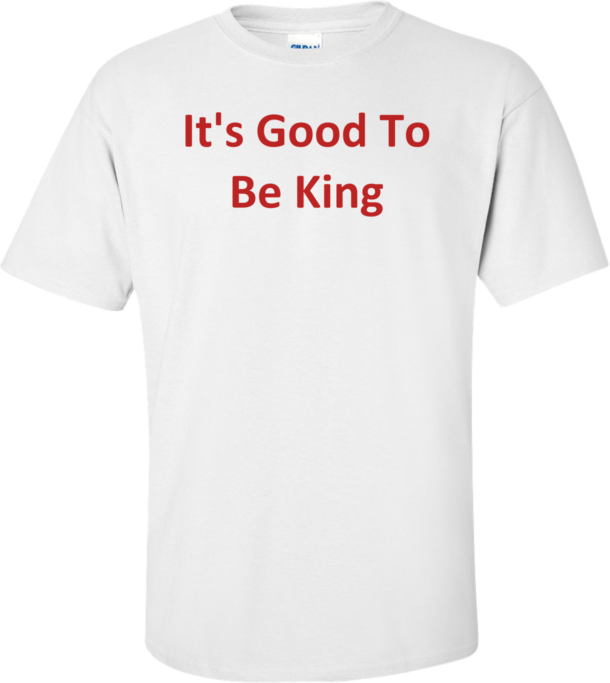 It's Good To Be King Shirt