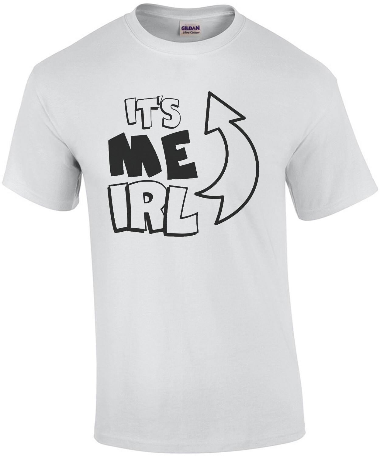 It's me IRL - It's me in real life - funny sarcastic internet t-shirt