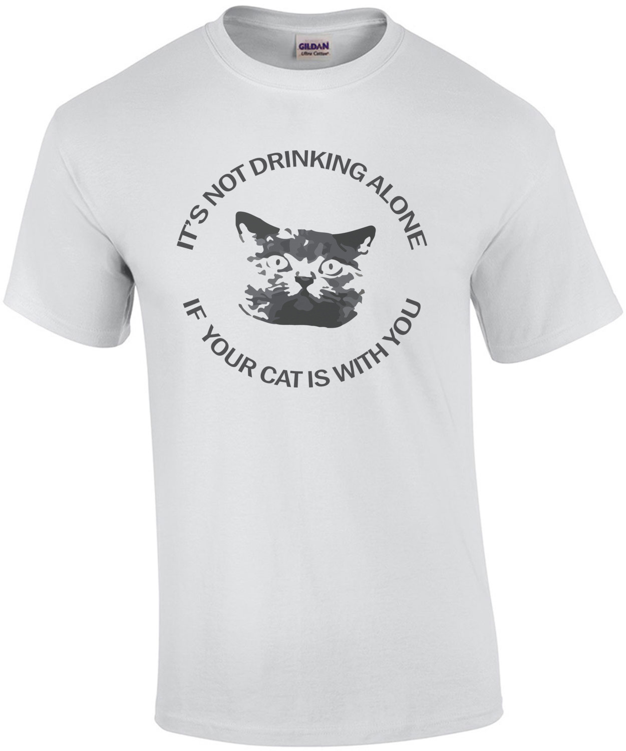 It's not drinking alone if your cat is with you. T-Shirt