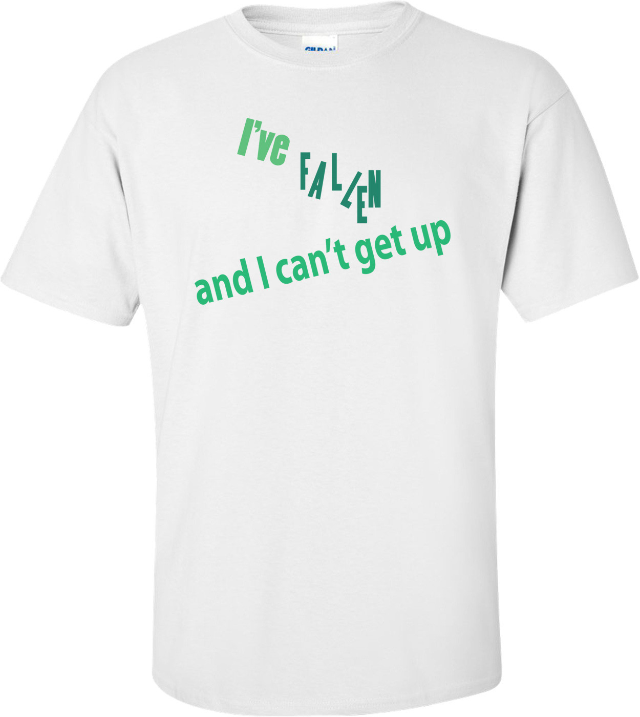 I've Fallen And I Can't Get Up T-shirt