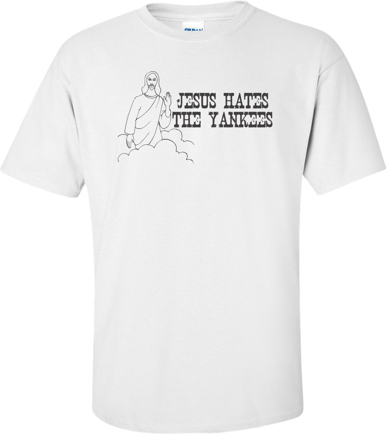 Jesus Hates The Yankees T-shirt