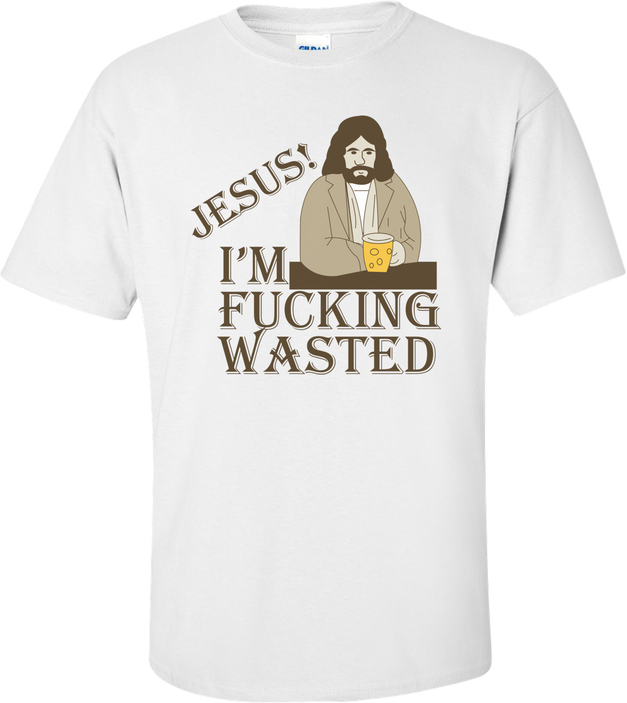 Jesus! I'm Fucking Wasted Funny Shirt 