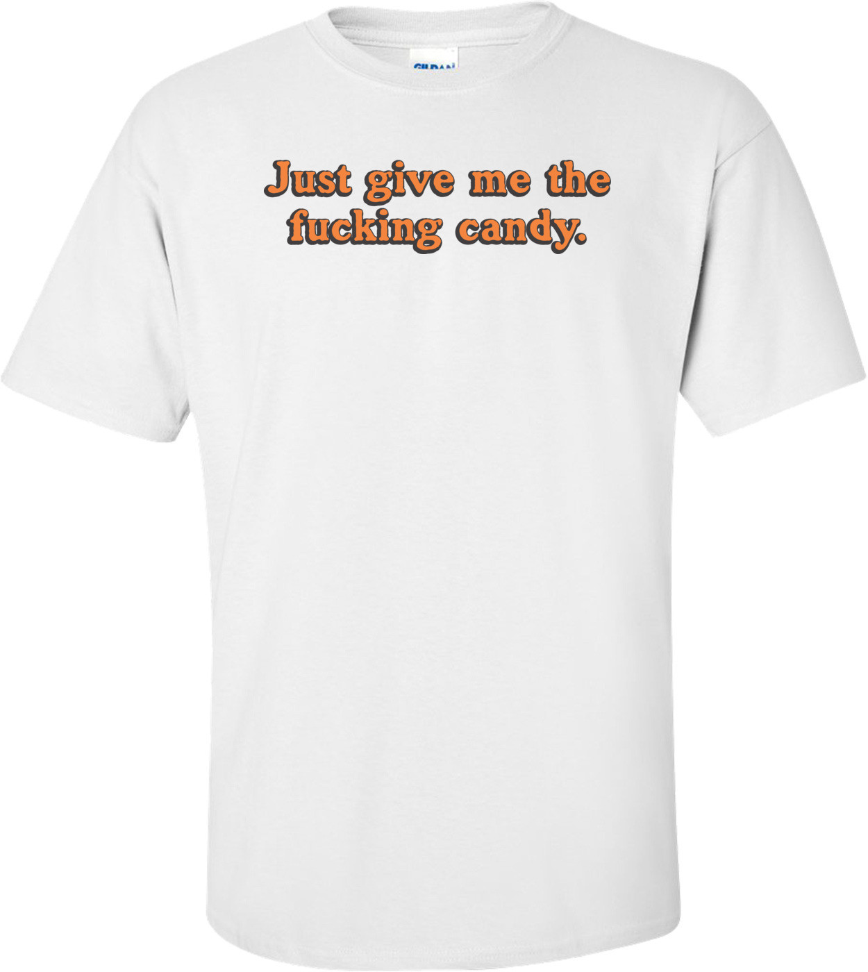 Just Give Me The Fucking Candy Halloween T-shirt