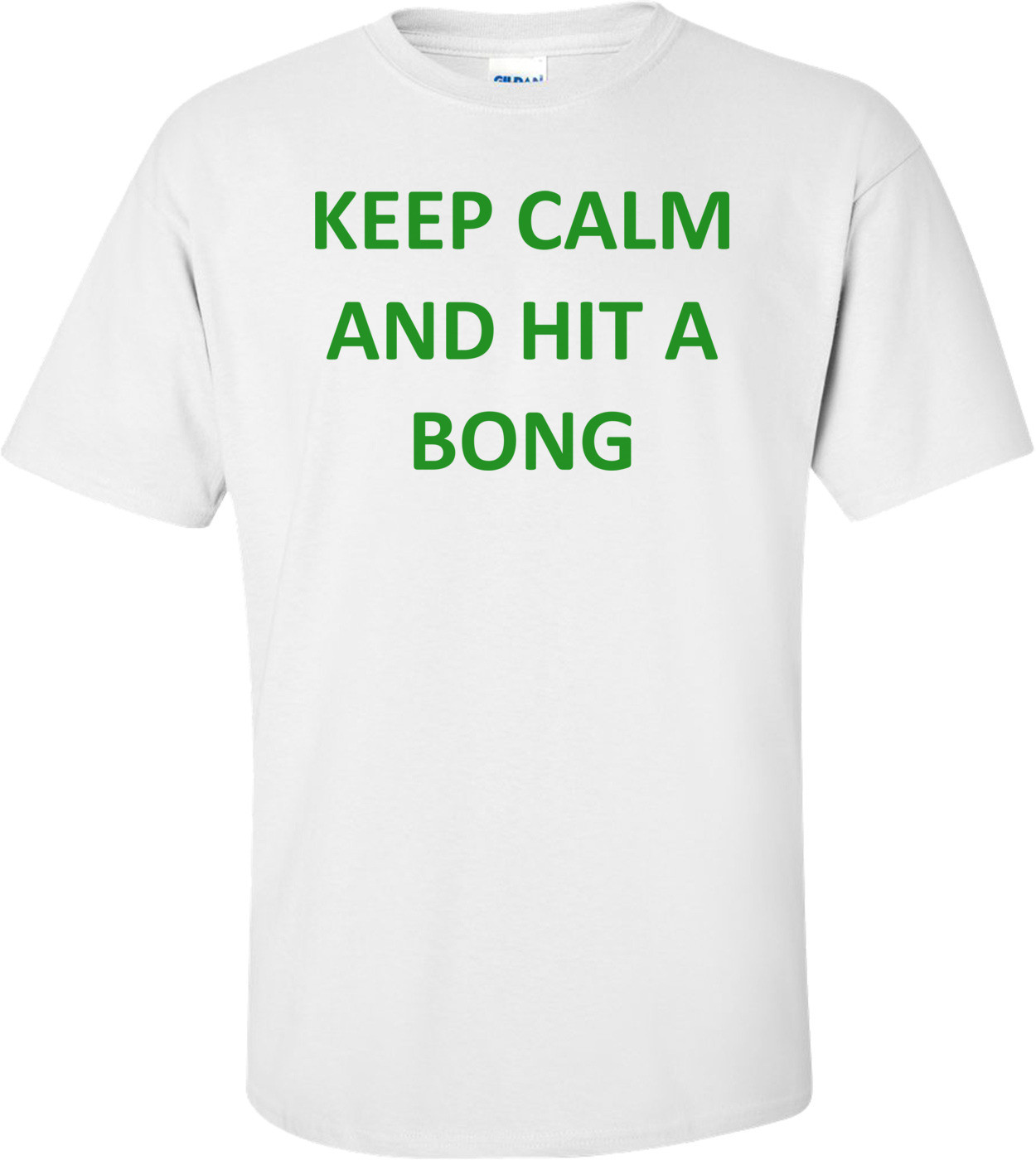 KEEP CALM AND HIT A BONG Shirt