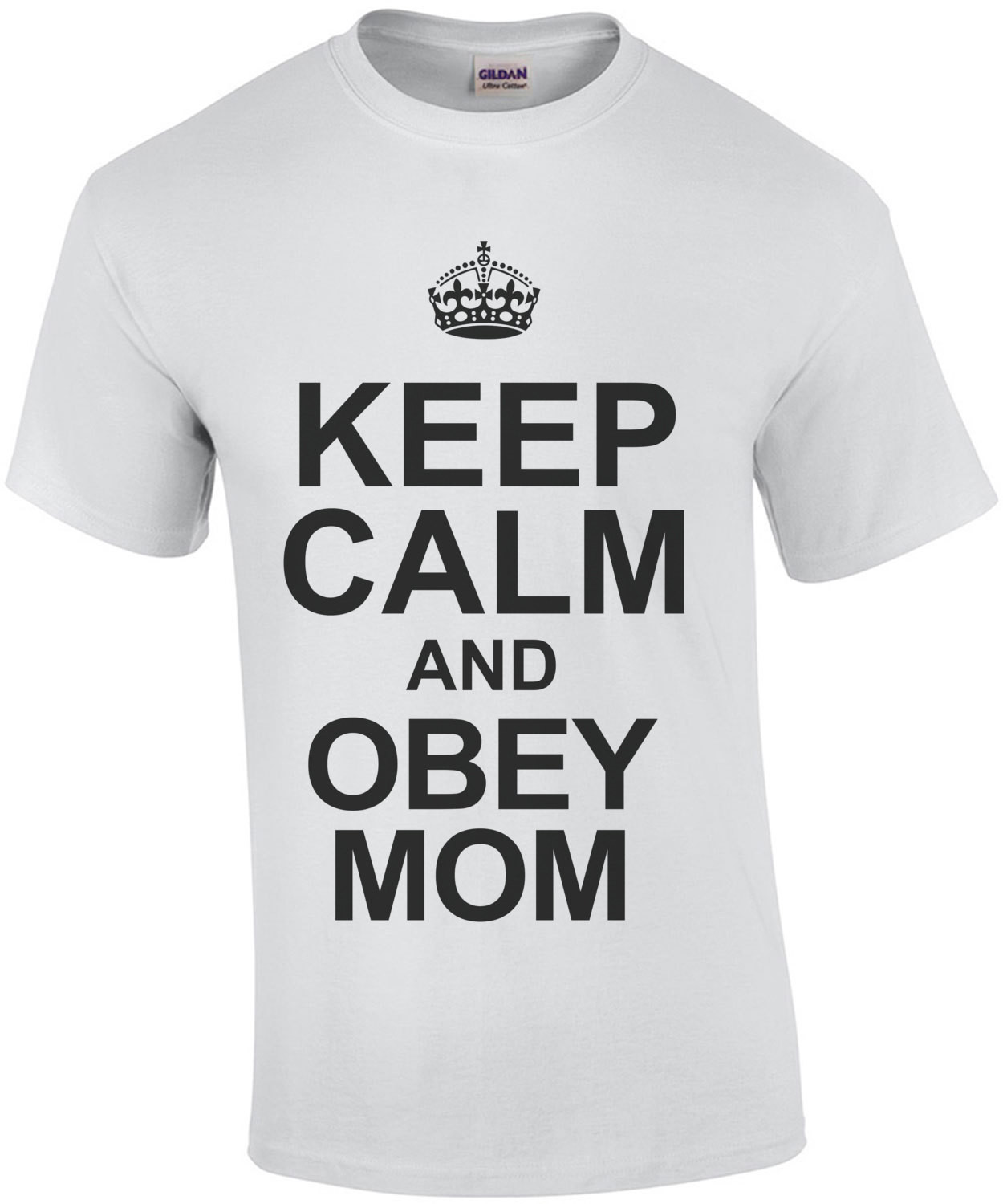 Keep Calm And Obey Mom T-Shirt