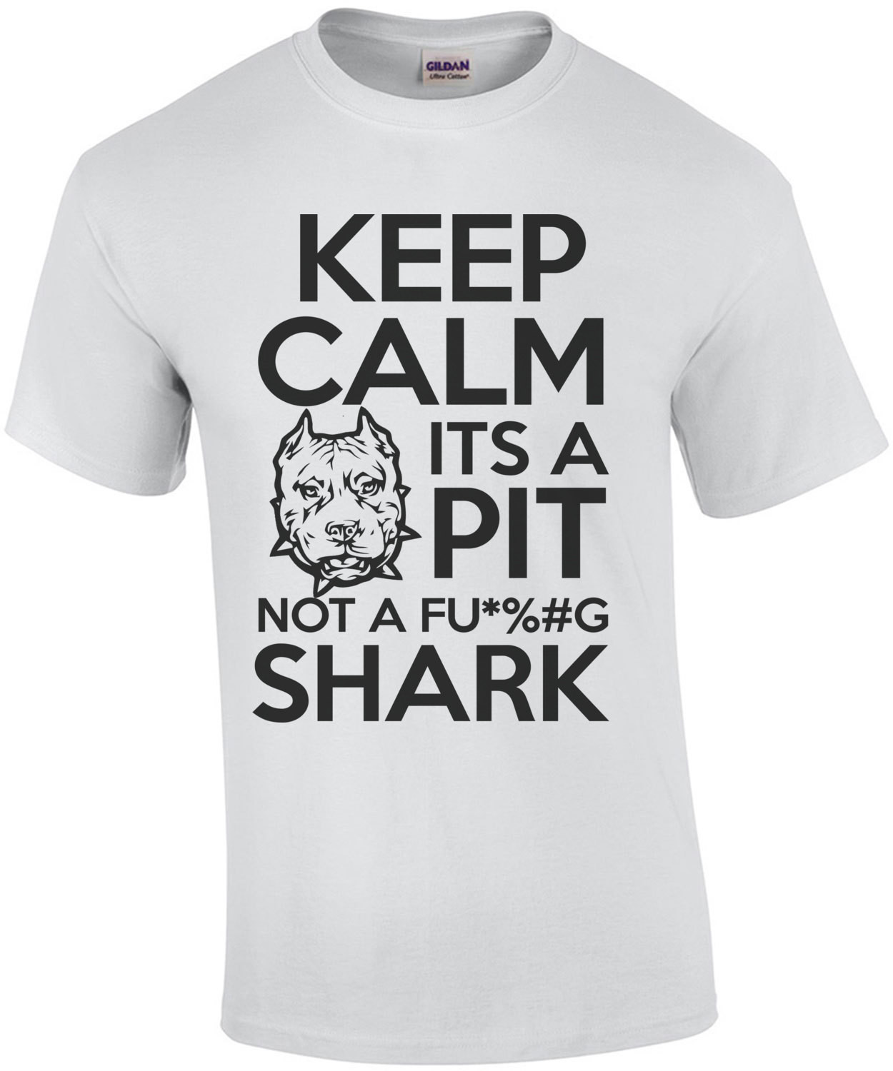 Keep Calm It's A Pit Not A Fucking Shark T-Shirt