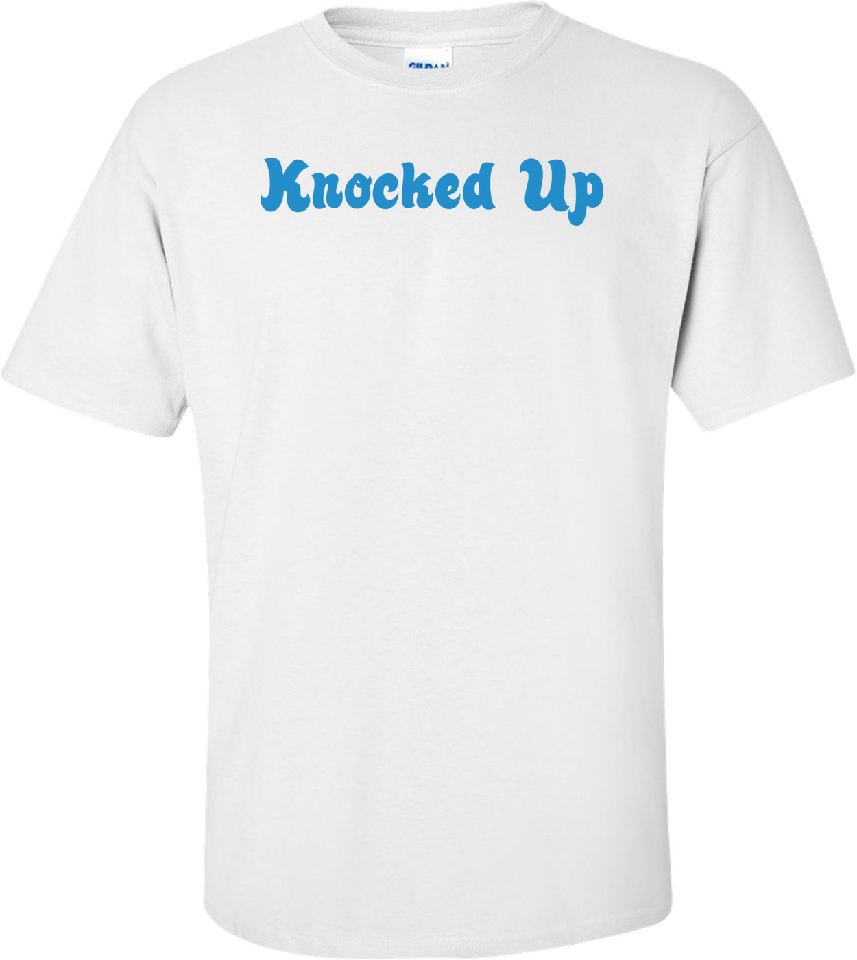 Knocked Up Funny Maternity Shirt