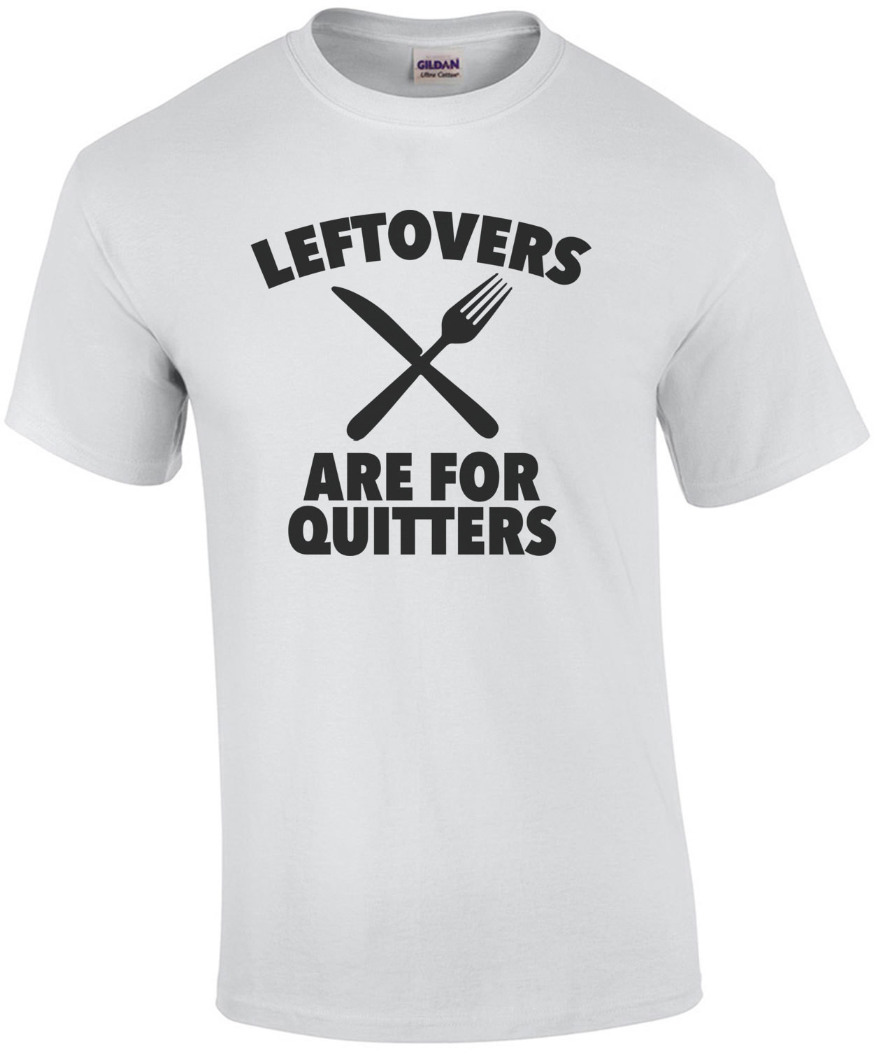 Leftovers are for quiters - fat t-shirt