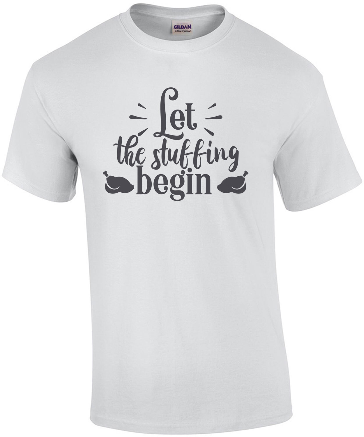 Let The Stuffing Begin - Thanksgiving T-Shirt