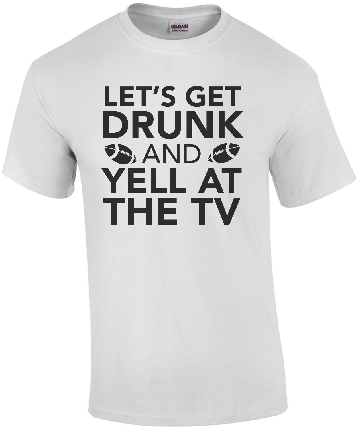 Let's get drunk and yell at the TV - funny sports t-shirt