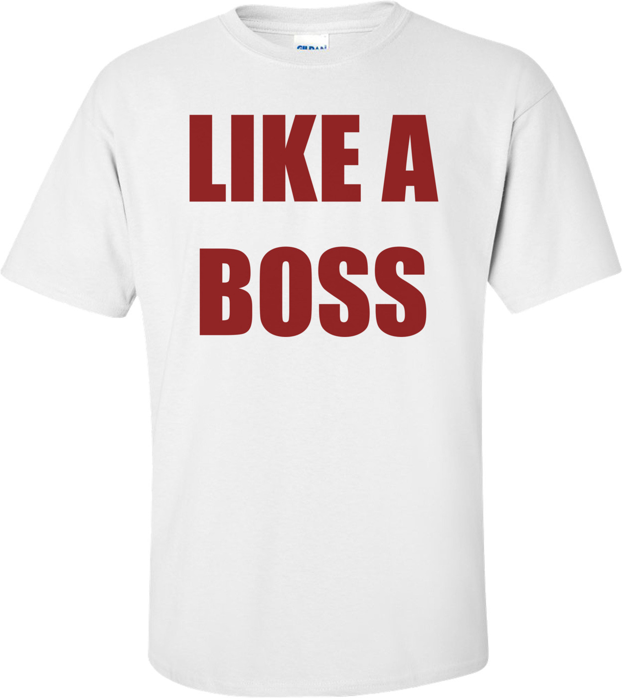 LIKE A BOSS Shirt