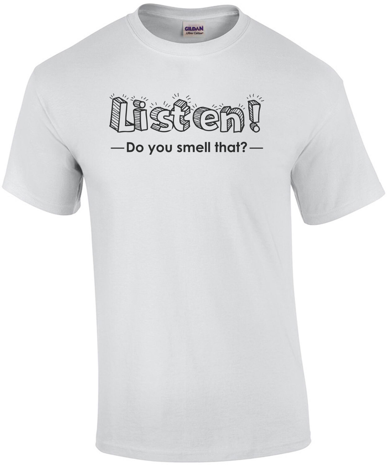 Listen! Do You Smell Something? T-Shirt