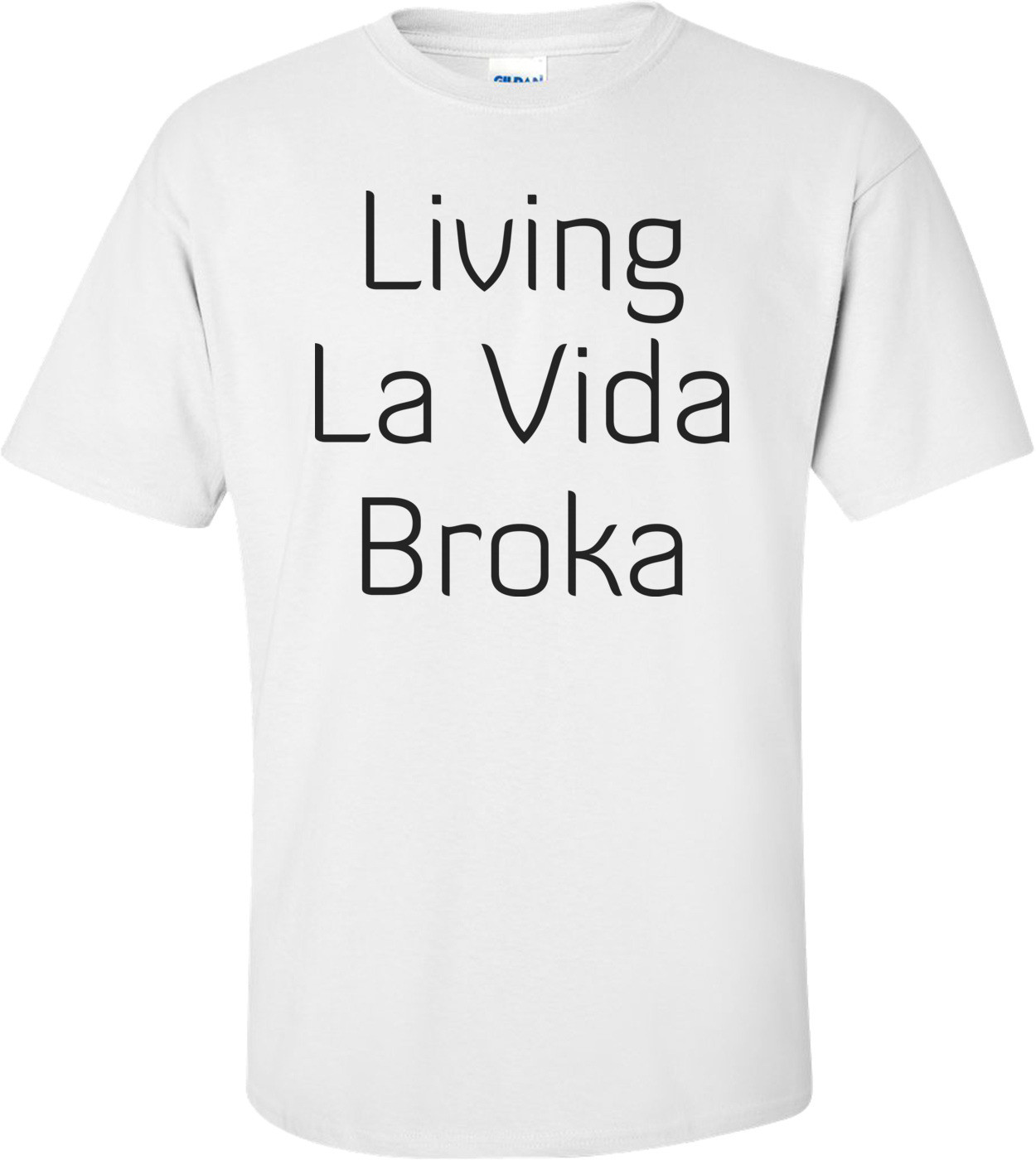 Living La Vida Broka Shirt
