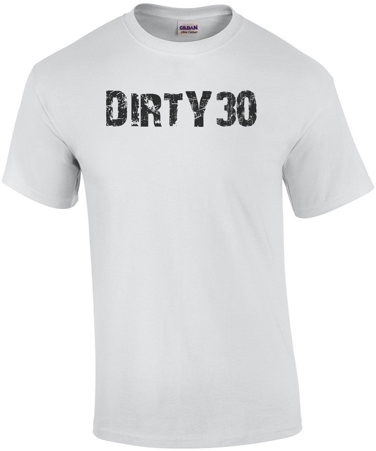 DIRTY30 - Happy Birthday Shirt