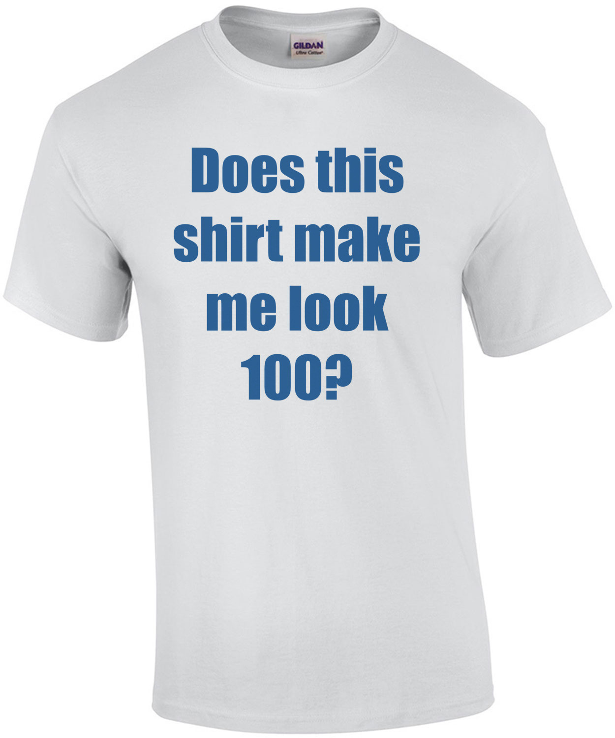 Does this shirt make me look 100? Hundred 100 birthday T-Shirt