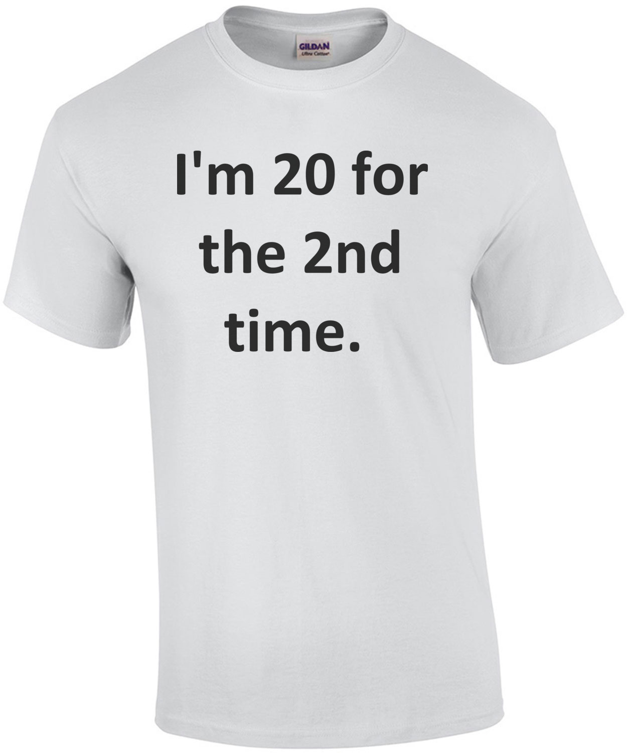 I'm 20 for the 2nd time. 40th Birthday T-Shirt Shirt