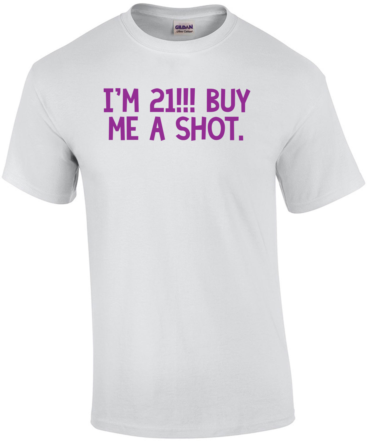I'm 21... buy me a shot. 21 birthday Shirt