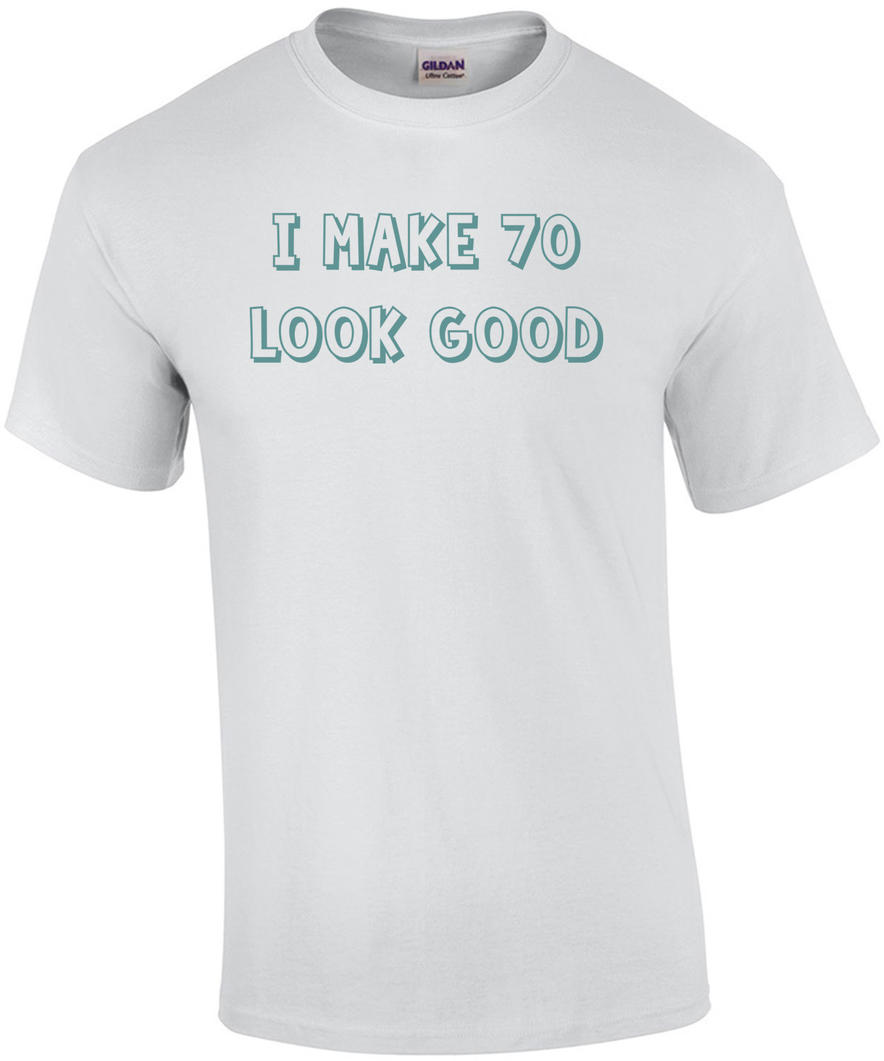 I make 70 look good - seventy 70 birthday t-shirt