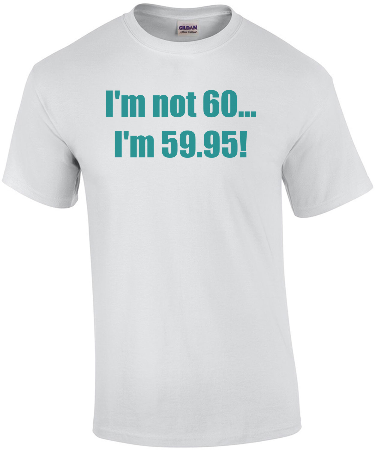 I'm not 60... I'm 59.95! 60th birthday Shirt