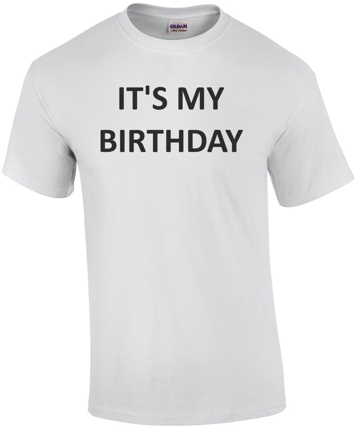 IT'S MY BIRTHDAY - Happy Birthday Shirt