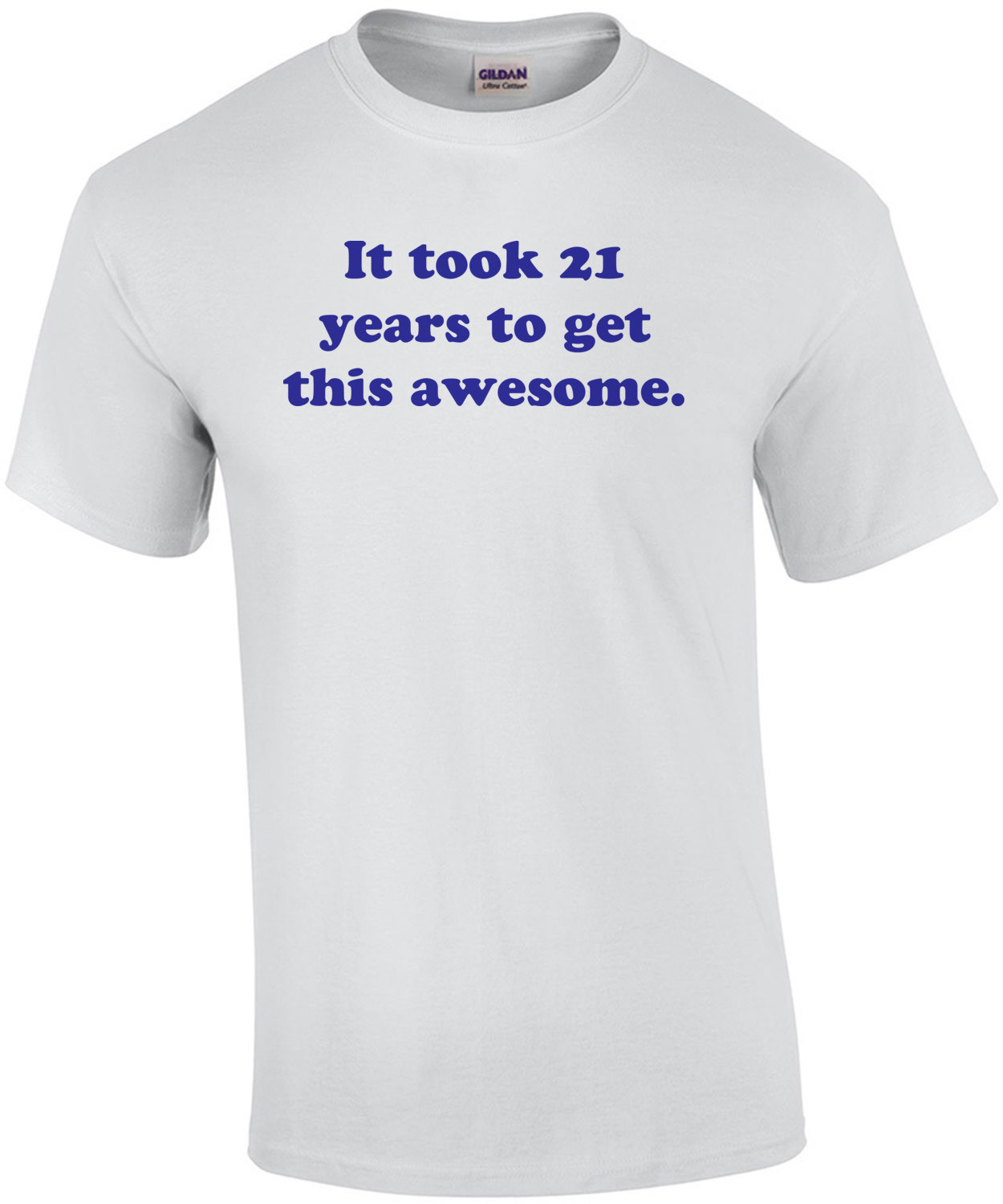 It took 21 years to get this awesome. 21 birthday t-shirt Shirt