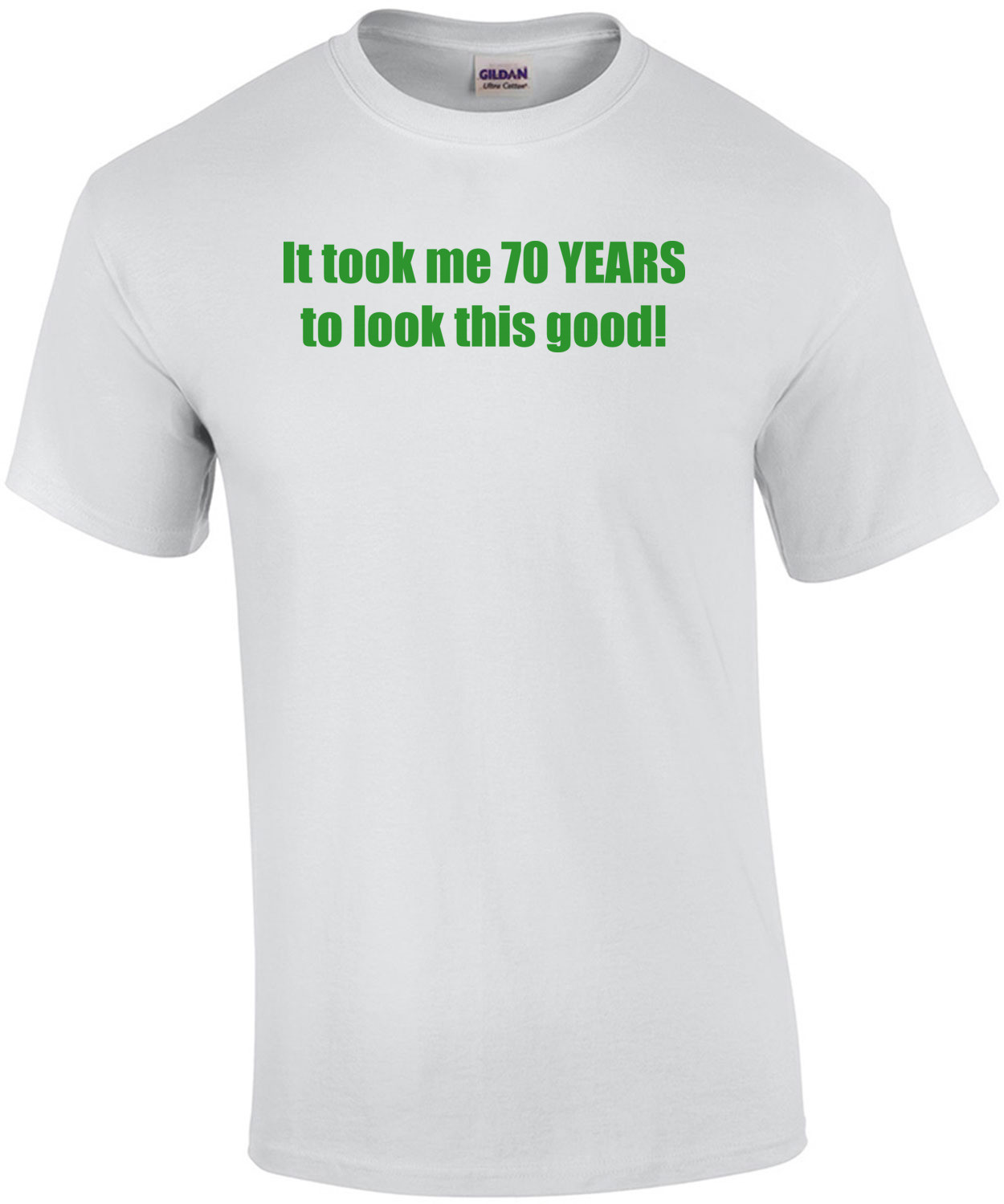 It took me 70 YEARS to look this good! - Happy Birthday Shirt