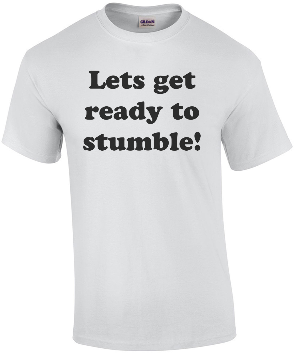 Lets get ready to stumble! Happy Birthday T-Shirt Shirt