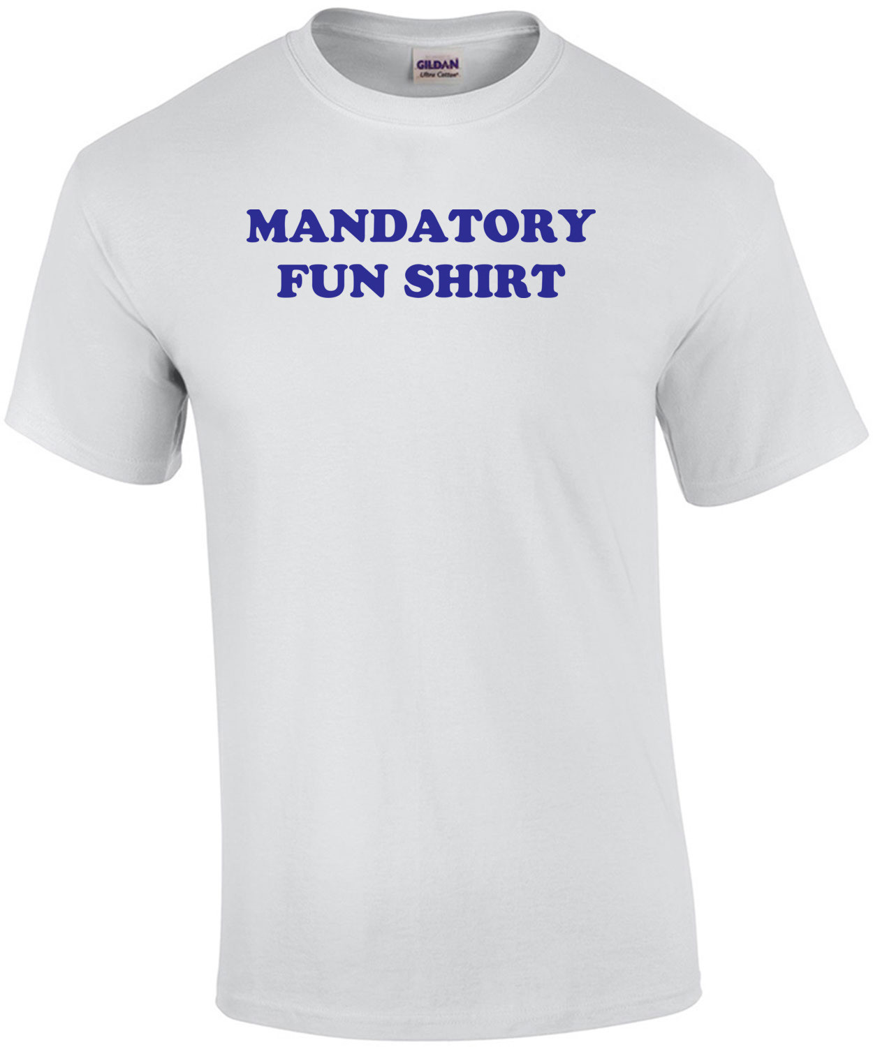 MANDATORY FUN SHIRT T-Shirt